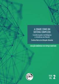 A CIDADE COMO UM SISTEMA COMPLEXO: <br>transformações morfológicas e climáticas em Maceió<br>Coleção Dinâmicas do Espaço Habitado<br> Tese Volume 2