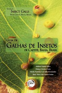 GUIA DE GALHAS DE INSETOS DE CAETITÉ, BAHIA, BRASIL <br> GUIDE TO INSECT GALLS FROM CAETITÉ, BAHIA, BRAZIL