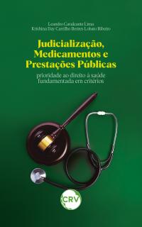 Judicialização, medicamentos e prestações públicas: <BR>Prioridade ao direito à saúde fundamentada em critérios