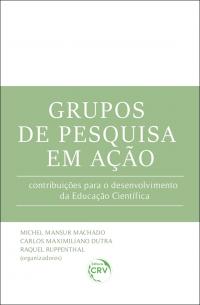 GRUPOS DE PESQUISA EM AÇÃO: <br>contribuições para o desenvolvimento da Educação Científica