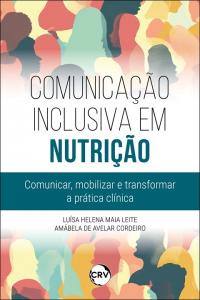 Comunicação inclusiva em nutrição: <br>Comunicar, Mobilizar e Transformar a Prática Clínica