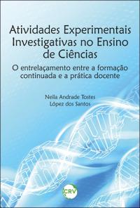 Atividades experimentais investigativas no ensino de ciências: <br>O entrelaçamento entre a formação continuada e a prática docente