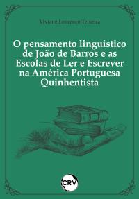 O pensamento linguístico de João de Barros e as escolas de ler e escrever na américa portuguesa quinhentista