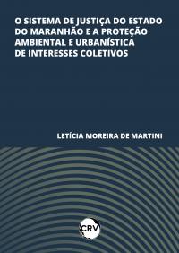 O sistema de justiça do estado do maranhão e a proteção ambiental e urbanística de interesses coletivos