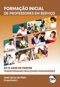 Formação inicial de professores em serviço: <br>Os 15 anos do PARFOR transformando realidades maranhenses