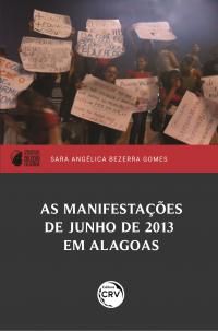 AS MANIFESTAÇÕES DE JUNHO DE 2013 EM ALAGOAS<br> I prêmio PPGH-UFAL de dissertações <br>Coleção Feliciana