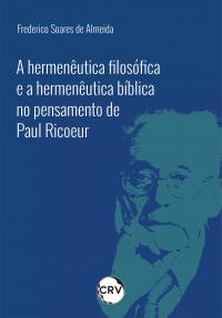 A hermenêutica filosófica e a hermenêutica bíblica no pensamento de Paul Ricoeur