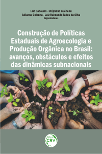 CONSTRUÇÃO DE POLÍTICAS ESTADUAIS DE AGROECOLOGIA E PRODUÇÃO ORGÂNICA NO BRASIL: <br>avanços, obstáculos e efeitos das dinâmicas subnacionais