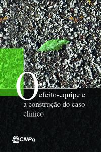 O EFEITO-EQUIPE E A CONSTRUÇÃO DO CASO CLÍNICO