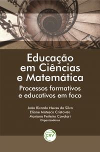 ENSINO EM CIÊNCIAS E MATEMÁTICA: <br>processos formativos e educativos em foco