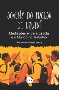 Jovens do proeja de urutaí: <BR>Mediações entre a escola e o mundo do trabalho