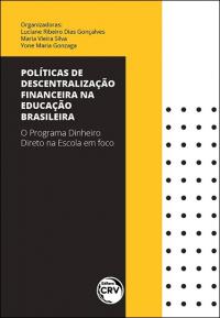 POLÍTICAS DE DESCENTRALIZAÇÃO FINANCEIRA NA EDUCAÇÃO BRASILEIRA<br> o Programa Dinheiro Direto na Escola em foco