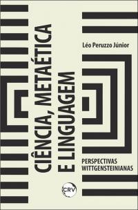 Ciência, metaética e linguagem: <br>Perspectivas wittgensteinianas