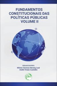 FUNDAMENTOS CONSTITUCIONAIS DAS POLÍTICAS PÚBLICAS<br> VOLUME II