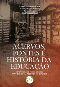 Acervos, fontes e história da educação: <BR>Experiências e possibilidades para o ensino, a pesquisa e a extensão