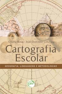 CARTOGRAFIA ESCOLAR:<br> Geografia, linguagens e metodologias