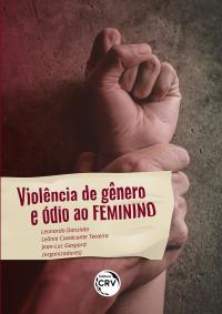 VIOLÊNCIA DE GÊNERO E ÓDIO AO FEMININO