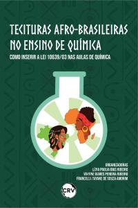 Tecituras afrobrasileiras no ensino de química: <br>Como inserir a Lei 10639/03 nas aulas de Química