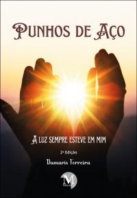 Punhos de aço:<br> A luz sempre esteve em mim