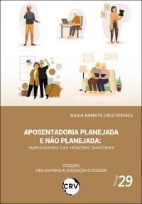 Aposentadoria planejada e não planejada: <BR>Repercussões nas relações familiares