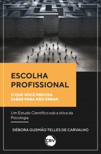 Escolha profissional: <BR>O que você precisa saber para não errar um Estudo Científico sob a ótica da Psicologia