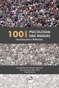 100 ANOS PSICOLOGIA DAS MASSAS:<br> atualizações e reflexões