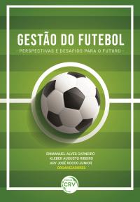 GESTÃO DO FUTEBOL: <br>perspectivas e desafios para o futuro