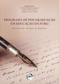 PROGRAMA DE PÓS-GRADUAÇÃO EM EDUCAÇÃO DA FURG<br>retratos de 10 anos de história