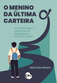 O menino da última carteira: <BR>Da invisibilidade à superação da Pedagogia do Fracasso Escolar