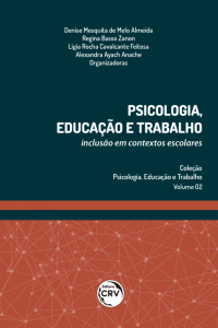 PSICOLOGIA, EDUCAÇÃO E TRABALHO: <br> inclusão em contextos escolares - VOLUME 2 <br> Coleção: Psicologia, Educação e Trabalho