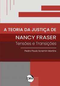 A teoria da justiça de Nancy Fraser: <br>Tensões e Transições