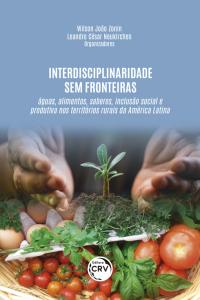 INTERDISCIPLINARIDADE SEM FRONTEIRAS: <br> Águas, alimentos, saberes, inclusão social e produtiva nos territórios rurais da América Latina