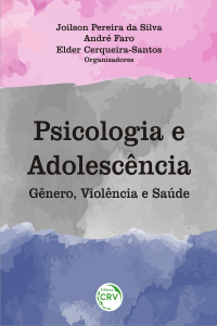 PSICOLOGIA E ADOLESCÊNCIA: <BR>gênero, violência e saúde