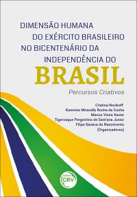 DIMENSÃO HUMANA DO EXÉRCITO BRASILEIRO NO BICENTENÁRIO DA INDEPENDÊNCIA DO BRASIL<br> percursos criativos