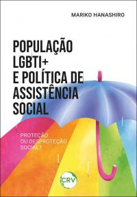 População LGBTI+ e política de assistência social: <br>Proteção ou desproteção social?