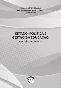 ESTADO, POLÍTICA E GESTÃO DA EDUCAÇÃO: <br> questões em debate