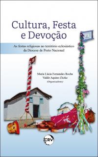 Cultura, festa e devoção: <BR>As festas religiosas no Território Eclesiástico da Diocese de Porto Nacional