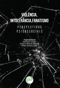 VIOLÊNCIA, INTOLERÂNCIA, FANATISMO <br> PERSPECTIVAS PSICOSSOCIAIS