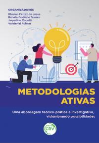 METODOLOGIAS ATIVAS<br> Uma abordagem teórico-prática e investigativa, vislumbrando possibilidades