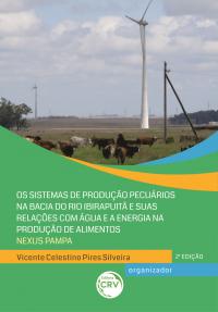 OS SISTEMAS DE PRODUÇÃO PECUÁRIOS NA BACIA DO RIO IBIRAPUITÃ E SUAS RELAÇÕES COM ÁGUA E A ENERGIA NA PRODUÇÃO DE ALIMENTOS – NEXUS PAMPA<br> 2ª Edição