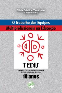 O TRABALHO DAS EQUIPES MULTIPROFISSIONAIS NA EDUCAÇÃO:<br>10 anos do grupo de pesquisa tedis