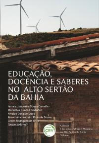 EDUCAÇÃO, DOCÊNCIA E SABERES NO ALTO SERTÃO DA BAHIA<br> Coleção Educação, Cultura e Memória no Alto Sertão da Bahia<br> Volume 1