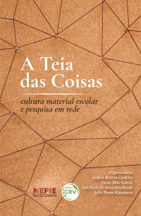 A Teia das Coisas<br> cultura material escolar e pesquisa em rede