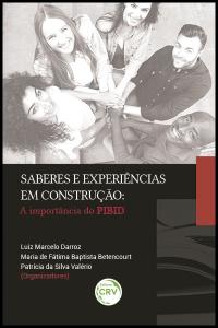 SABERES E EXPERIÊNCIAS EM CONSTRUÇÃO:<br>a importância do Pibid