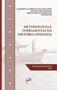 METODOLOGIA E FERRAMENTAS DA HISTÓRIA ENSINADA<br><br> Coleção: Aprender História – volume 2