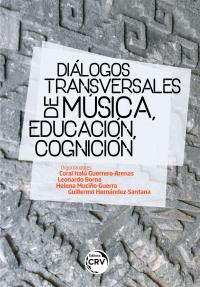 DIÁLOGOS TRANSVERSALES DE MÚSICA, EDUCACIÓN, COGNICIÓN