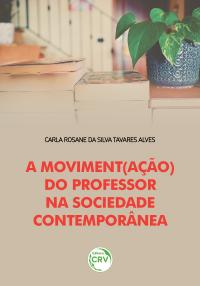 A MOVIMENT(AÇÃO) DO PROFESSOR NA SOCIEDADE CONTEMPORÂNEA