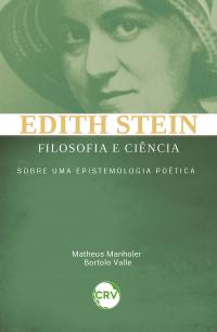 Edith Stein filosofia e ciência: <BR>Sobre uma epistemologia poética