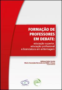 FORMAÇÃO DE PROFESSORES EM DEBATE:<br> educação superior, educação profissional e licenciatura em enfermagem