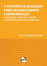 O princípio da igualdade como reconhecimento e redistribuição: <BR>Concepções clássicas, críticas e reformulações emancipatórias